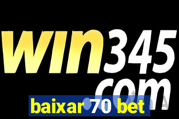 baixar 70 bet